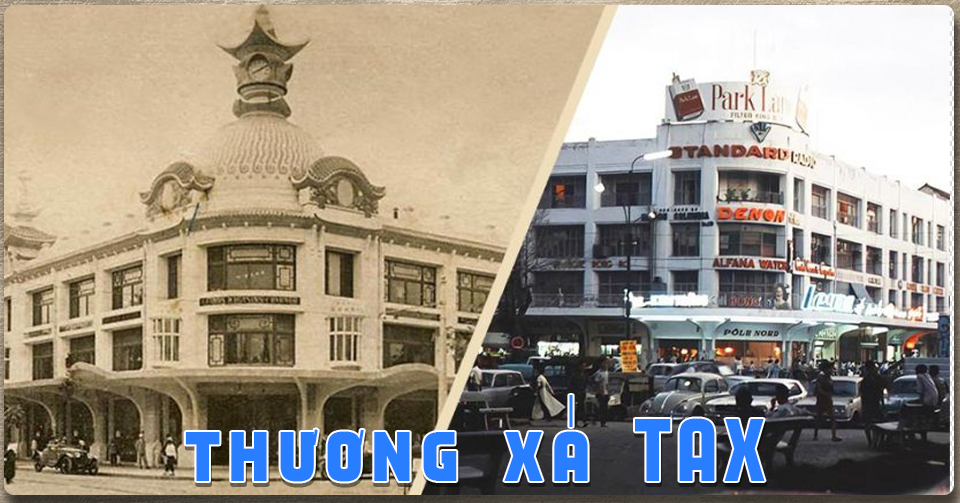 Lịch sử và những hình ảnh thân thuộc của Thương xá TAX ở Sài Gòn xưa